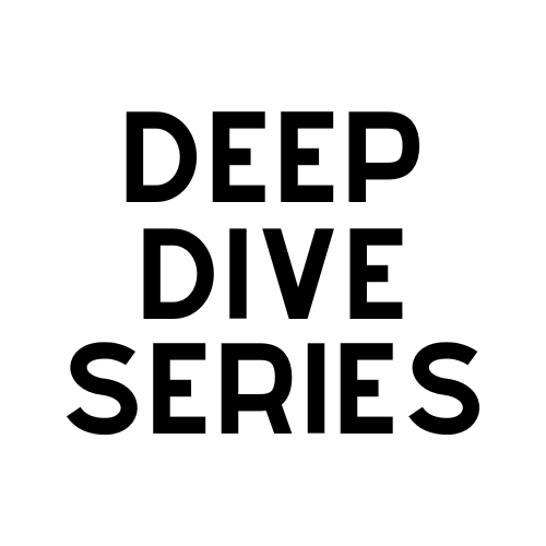 Deep Dive Series