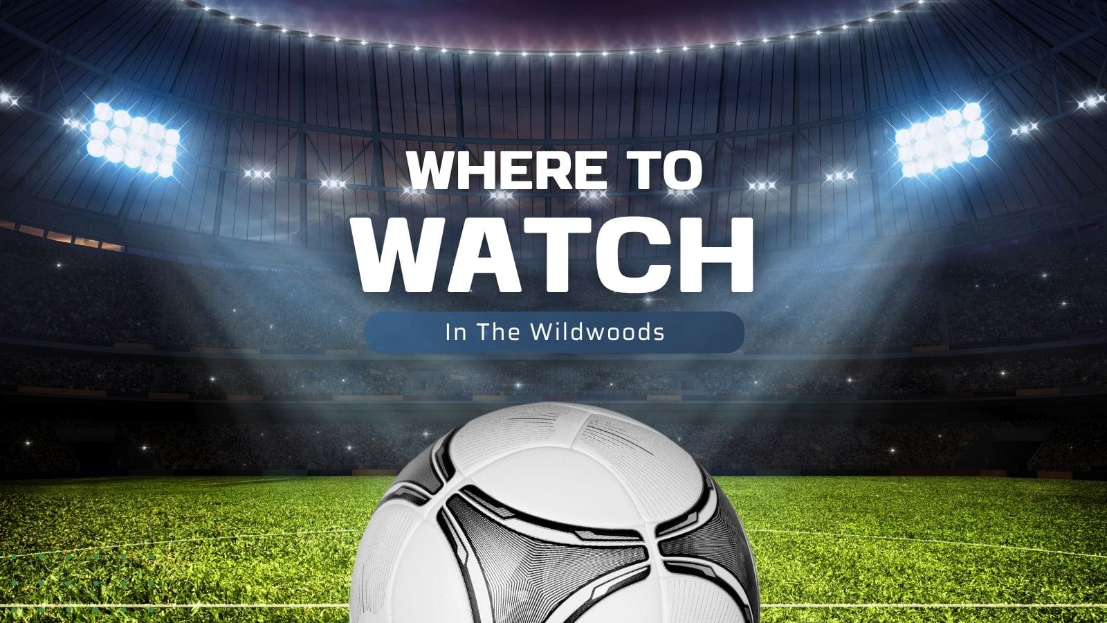 Where to Watch 1600 x 900