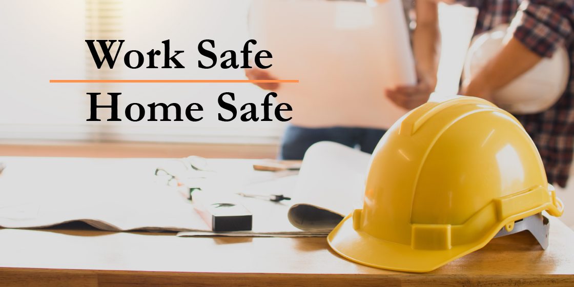 work safe, home safe