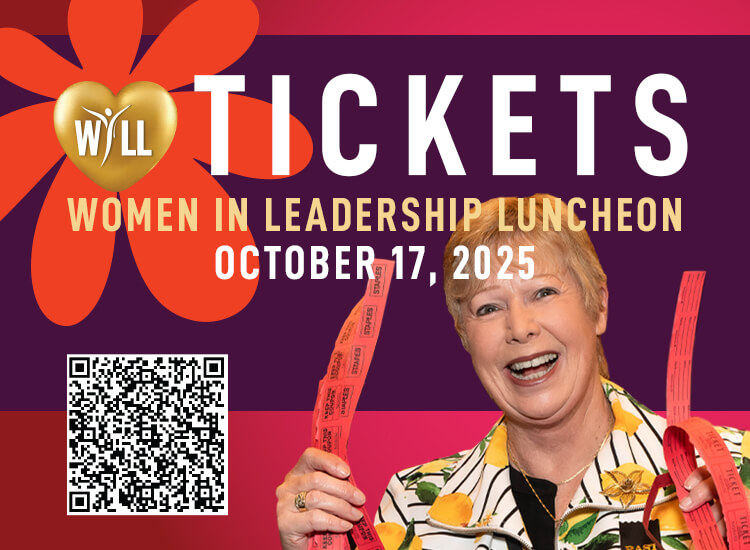 10/17 WILL 2025 | Women in Leadership Luncheon | SAVE THE DATE | Nominate | Attend | Sponsor