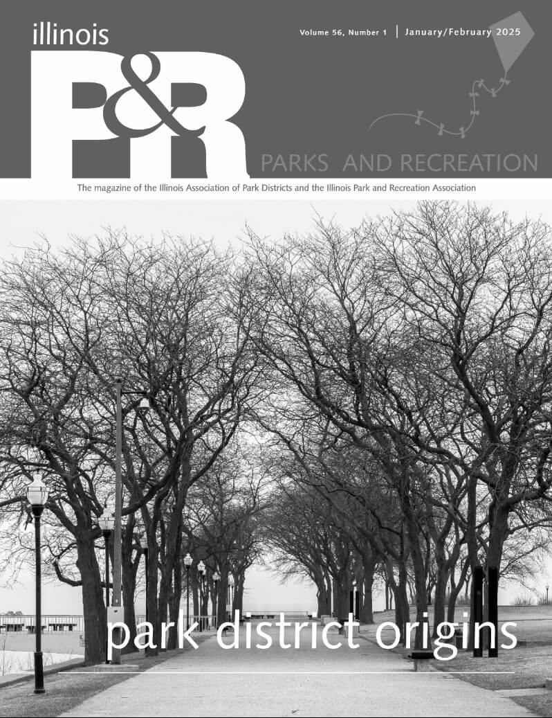 Illinois P&R Magazine - January/February 2025 edition. "park district origins"