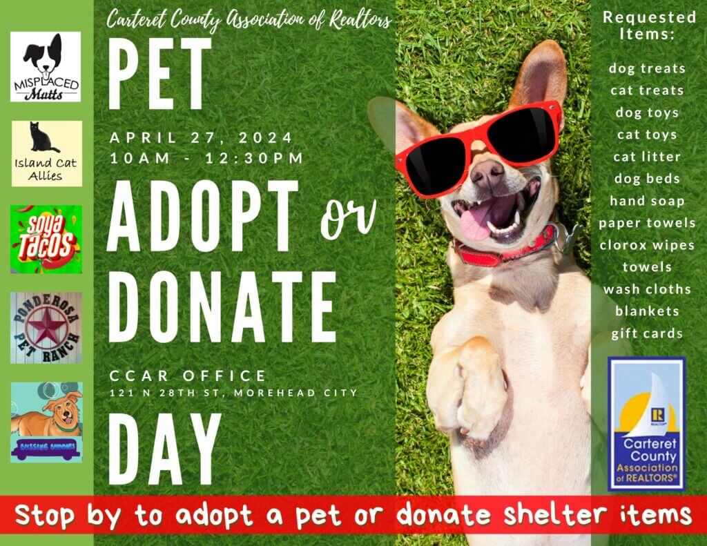 Mark your calendars for a day of compassion and companionship at the Carteret County Association of Realtors' Pet Adopt or Donate Day! Join us on April 27th, from 10 am to 12:30 pm, at our CCAR Office in Morehead City to meet adorable pets looking for forever homes. Plus, show your support for local rescues and shelters by donating much-needed supplies.