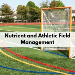 Nutrient and Athletic Field Management