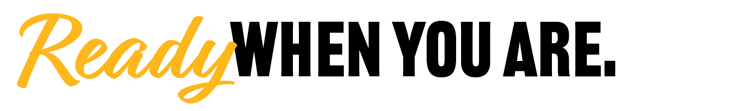 Ready when you are. Header graphic in gold and black text.