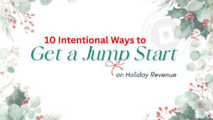 10 ways to Jump Start Hoiday Revenue