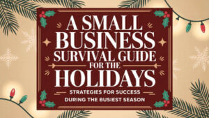 Small Business Survival Guide for the Holidays