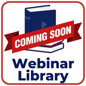 Webinar Library Coming Soon Webinar Library Coming Soon