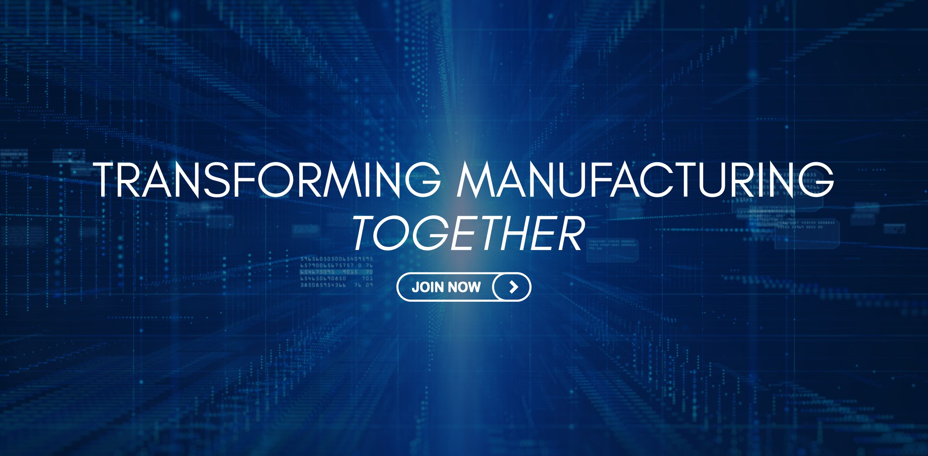 Transforming Manufacturing Together