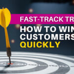 How to Win Customers Quickly