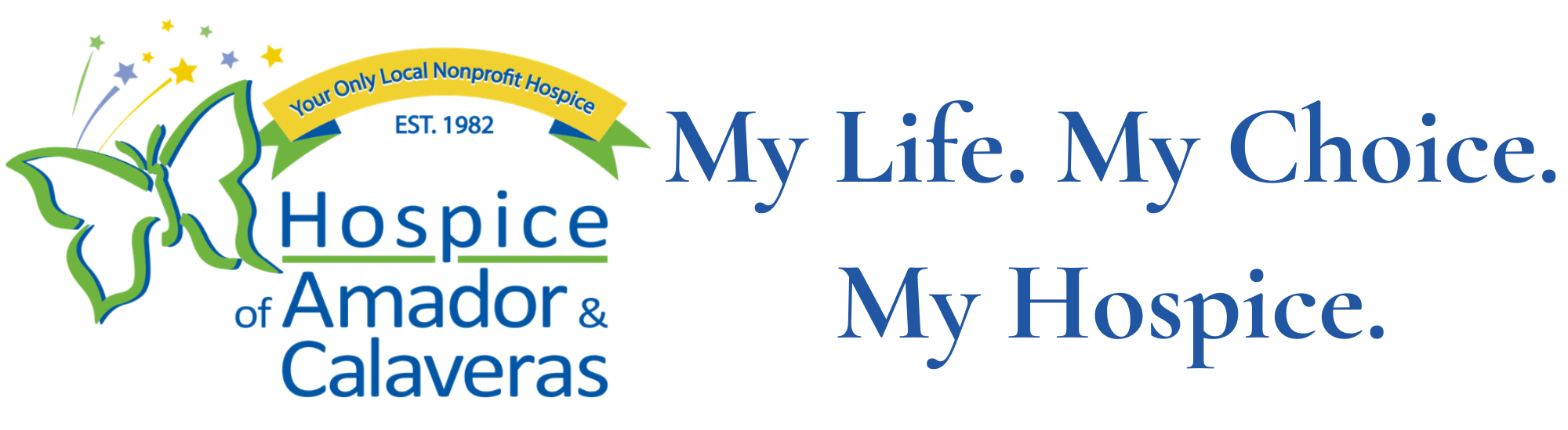 Hospice of Amador and Calaveras. My Life. My Choice. My Hospice.