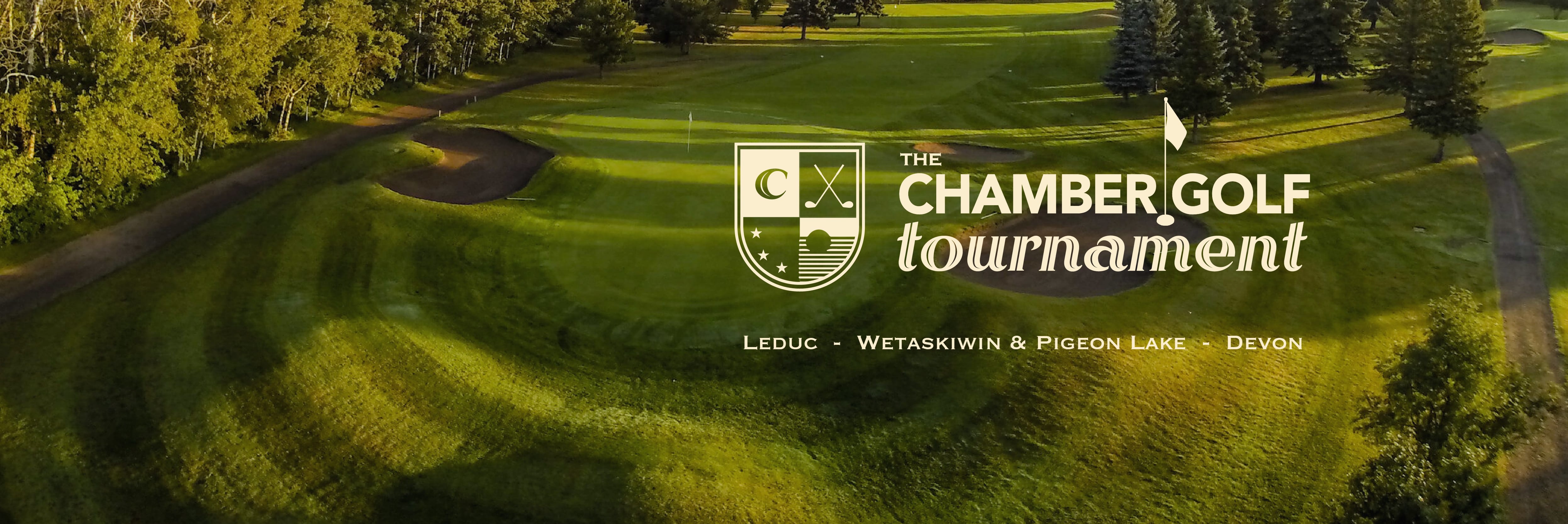 the sun shines through the trees onto rolling hills of a green golf course lined with trees. Overlaid on the image is a logo with a crest and text saying The Chamber Golf Tournament and below that is the locations listed: Leduc, WEtaskiwin & Pigeon Lake and Devon.