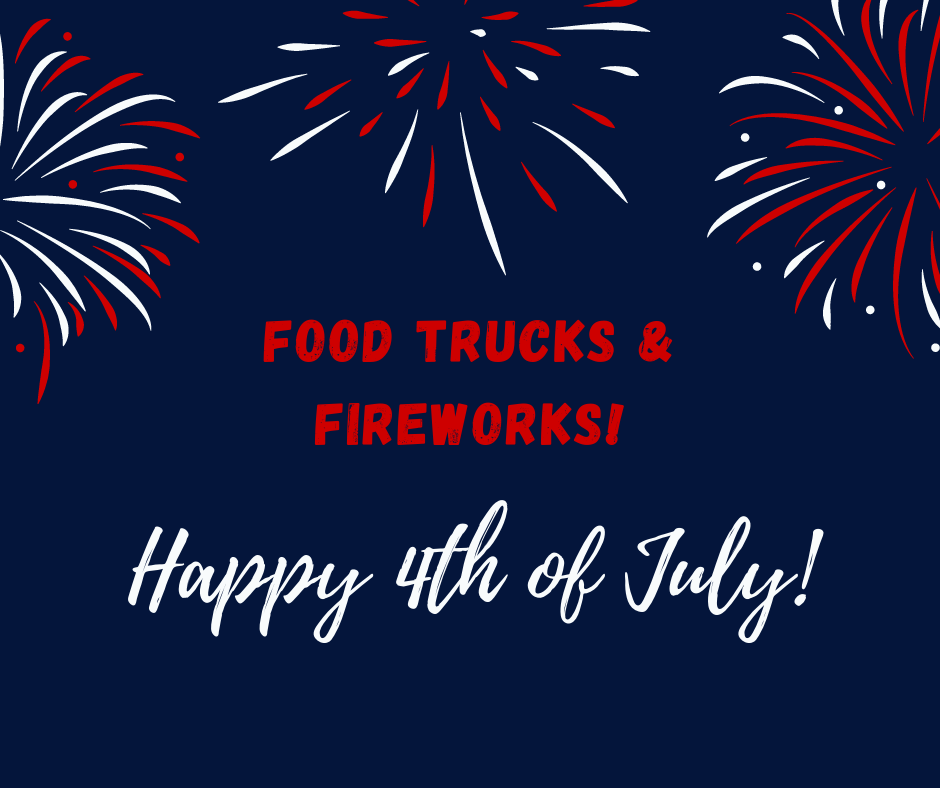 Food Trucks &amp; Fireworks!