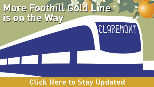 Foothill Gold Line is on the way Village Venture Arts and Crafts Festival Event Sponsor Click here to stay updated