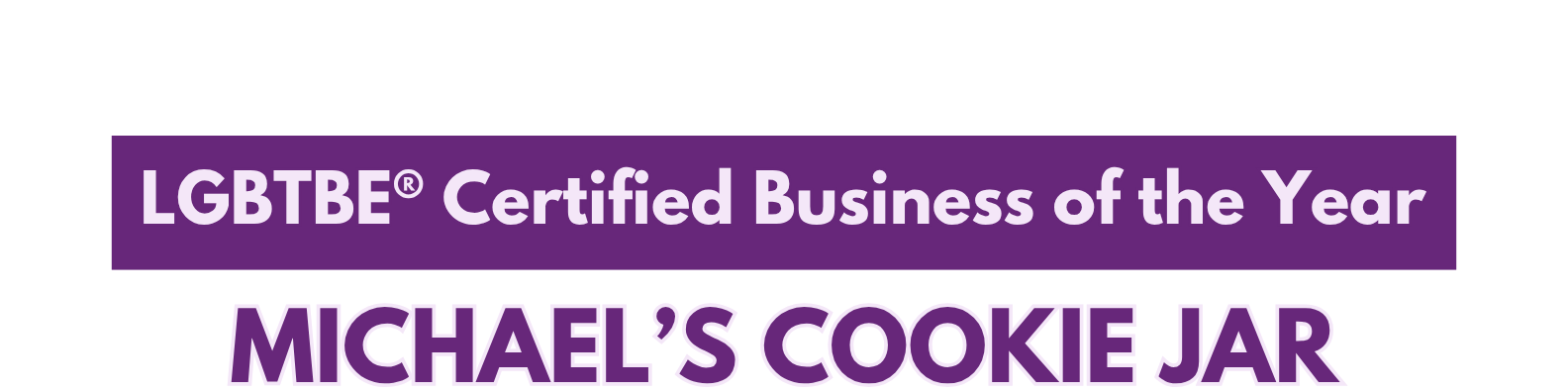 LGBTBE CERT BIZ OTY Michael's Cookie Jar