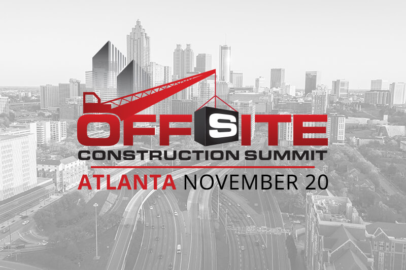 The Offsite Construction Summit returns to Atlanta, GA, on November 20, 2024.