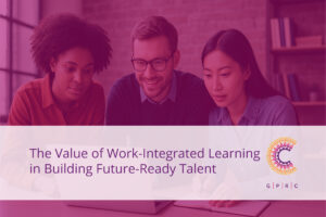 The value of work-integrated Learning in building future-ready talent