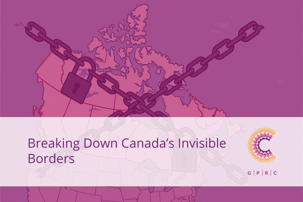 Breaking Down Canada's Invisible Borders