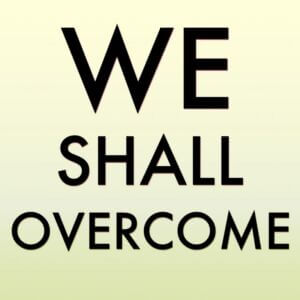 We Shall Overcome