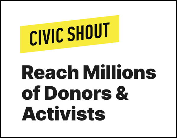 Civic Shout: Reach Millions of Donors &amp; Activists