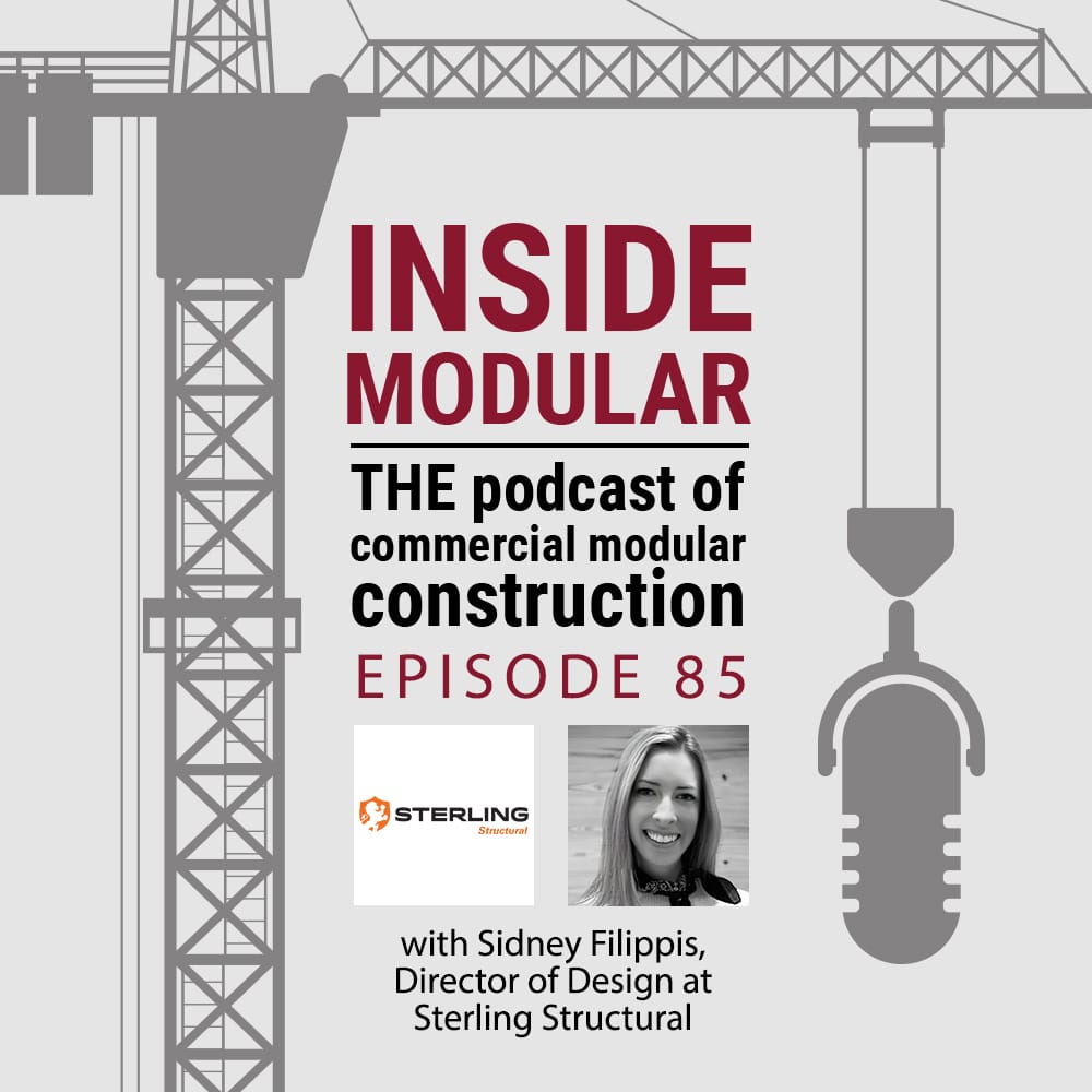 Inside Modular podcast episode 85 with Sidney Filippis from Sterling Structural