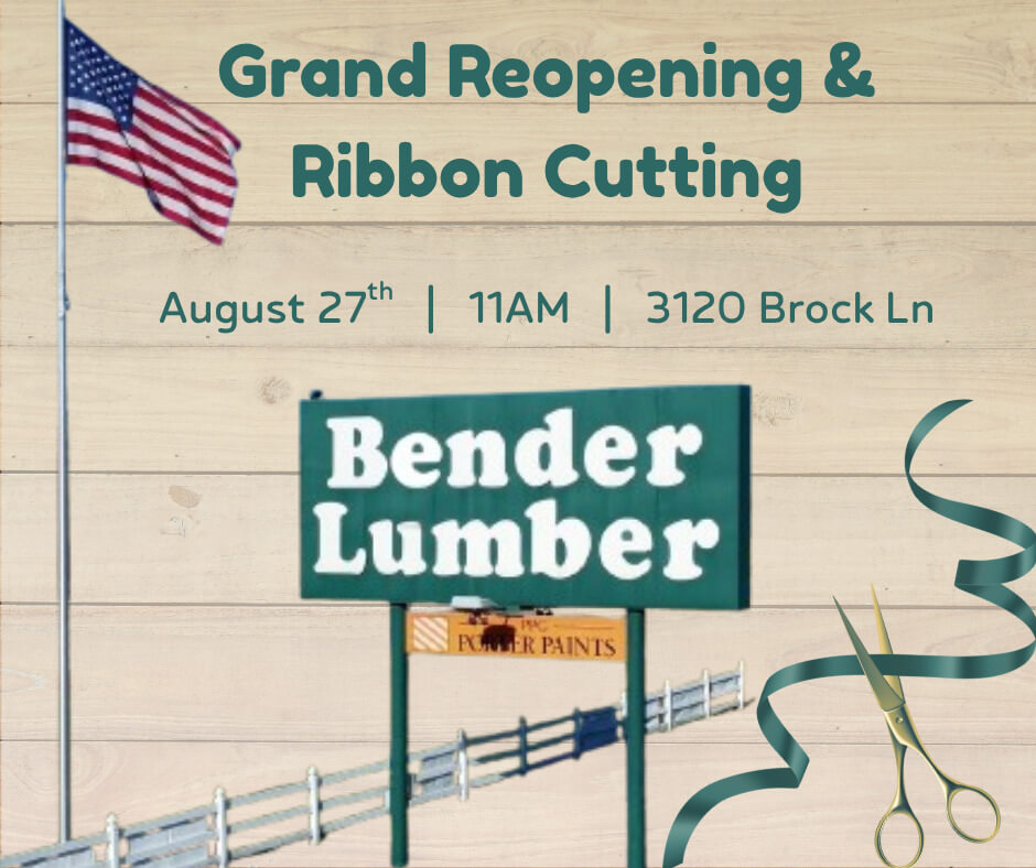Grand Re-Opening and Ribbon Cutting Bender Lumber 8/27
11 AM
3120 Brock Ln.