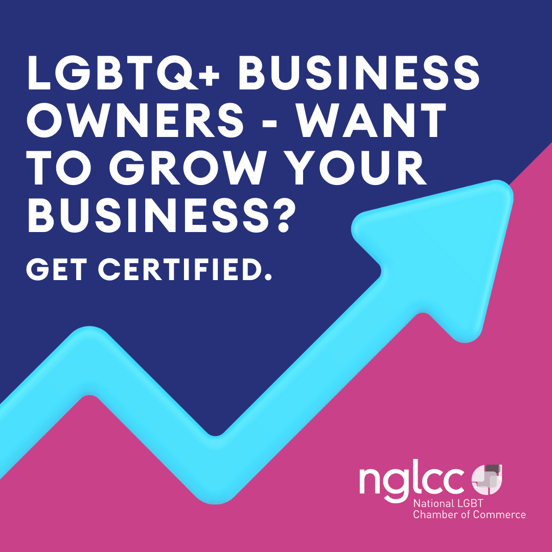 LGBTQ+ Business Owners - want to grow your business? Get certified.