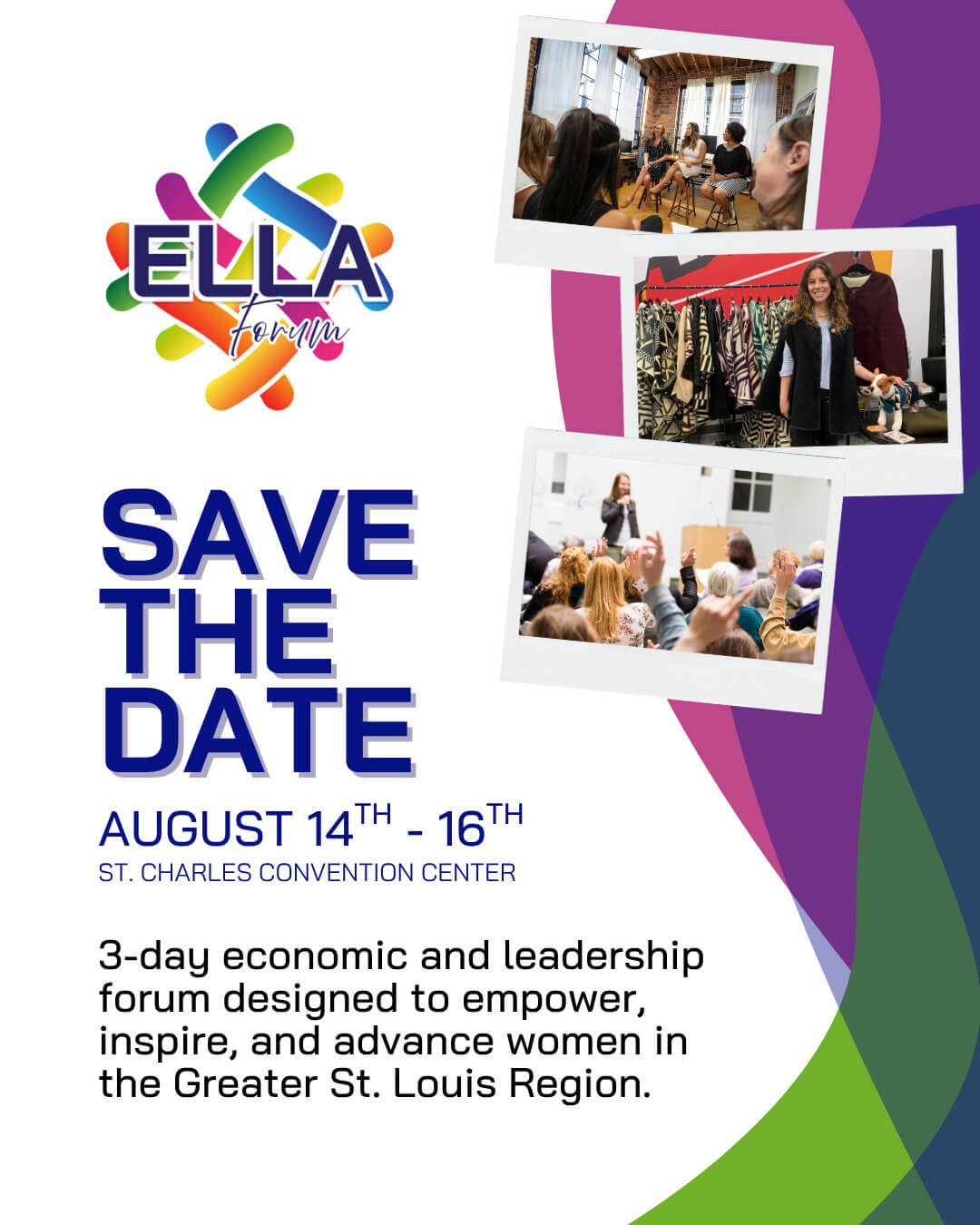Save the Date - Website 3-day economic and leadership forum designed to empower, inspire, and advance women in the Greater St. Louis Region.