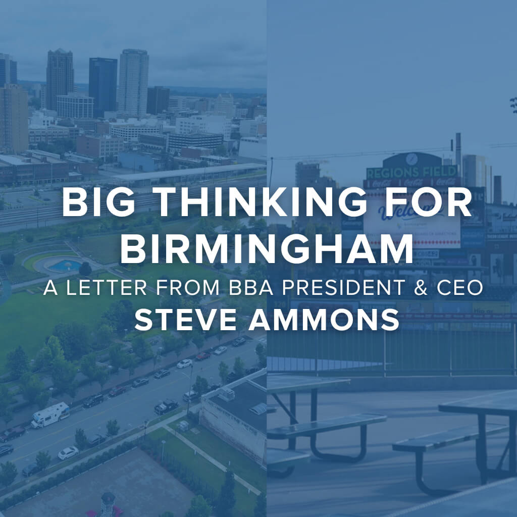 Big Thinking for Birmingham - A Letter from BBA CEO Steve Ammons ...