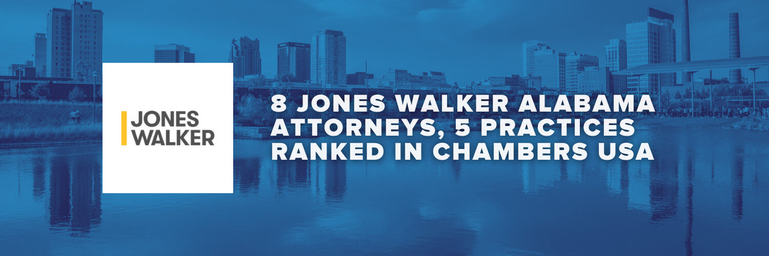 8 Jones Walker Alabama Attorneys, 5 Practices Ranked in Chambers USA