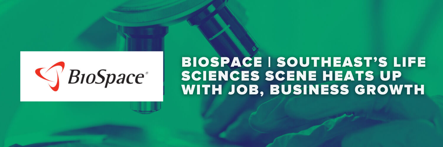 BIOSpace | Southeast’s Life Sciences Scene Heats Up With Job, Business Growth