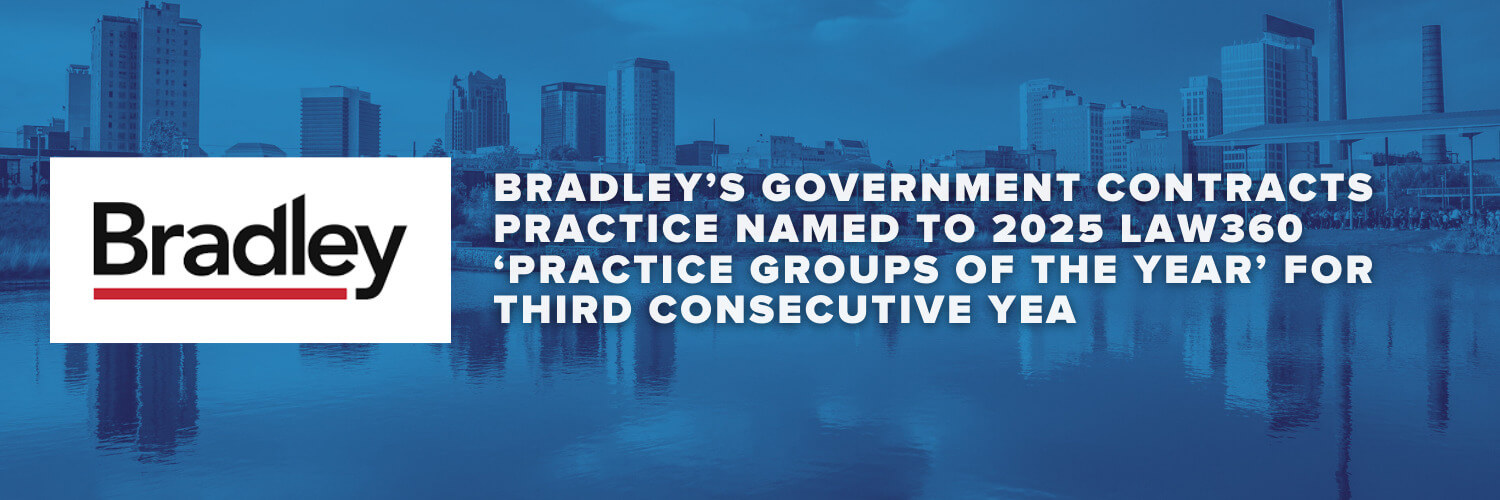 Bradley’s Government Contracts Practice Named to 2025 Law360 ‘Practice Groups of the Year’ for Third Consecutive Year