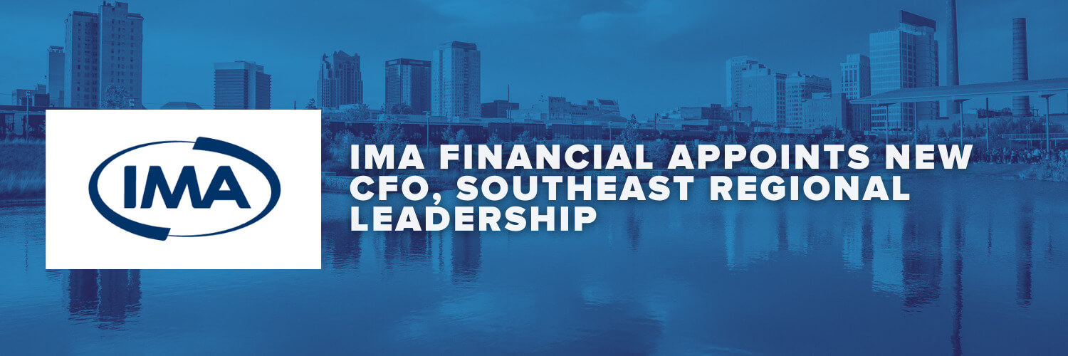 IMA Financial Appoints New CFO, Southeast Regional Leadership