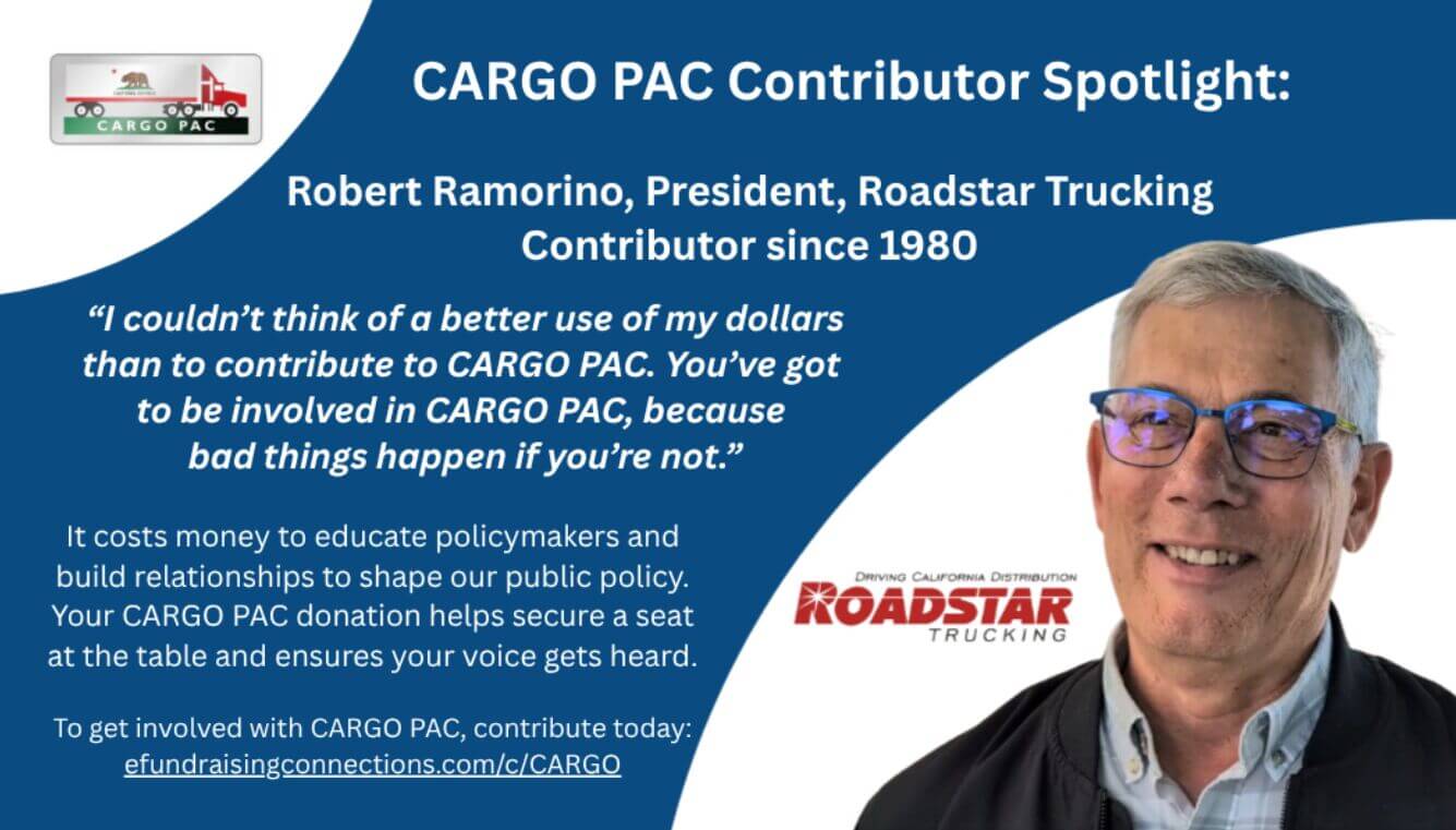 Robert Ramorino, President, Roadstar Trucking Contributor since 1980: "I couldn't think of a better use of my dollars than to contribute to CARGO PAC. You've got to be involved in CARGO PAC, because bad things happen if you're not." It costs money to educate policymakers and build relationships to shape our public policy. Your CARGO PAC donation helps secure a seat at the table and ensures your voice gets heard. To get involved with CARGO PAC, contribute today: efundraisingconnections.com/c/CARGO