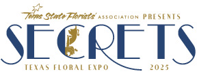 Texas Floral Expo: SECRETS, June 27-29, 2025, in League City