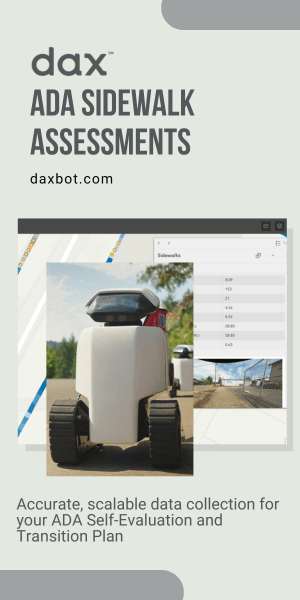 ADA Sidewalk Assessments: Accurate, scalable data collection for your ADA Self-Evaluation and Transition Plan. Image shows two Dax robots collecting data on a sidewalk and an ArcGIS data capture screen.