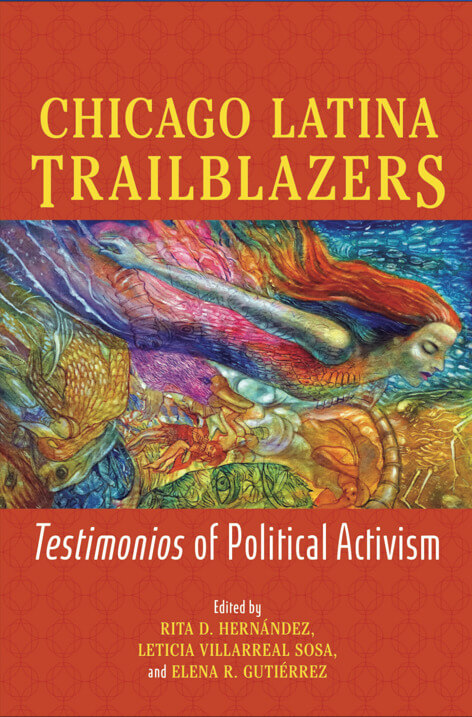 Chicago Latina Trailblazers book cover 2024 The cover image of “Chicago Latina Trailblazers: Testimonios of Political Activism” (2024).