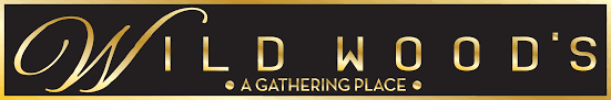 Wild Wood's logo: Gold lettering that spells out "Wild Wood's: A Gathering Place" on a black background.