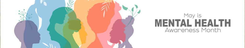 May is Mental Health Awareness Month