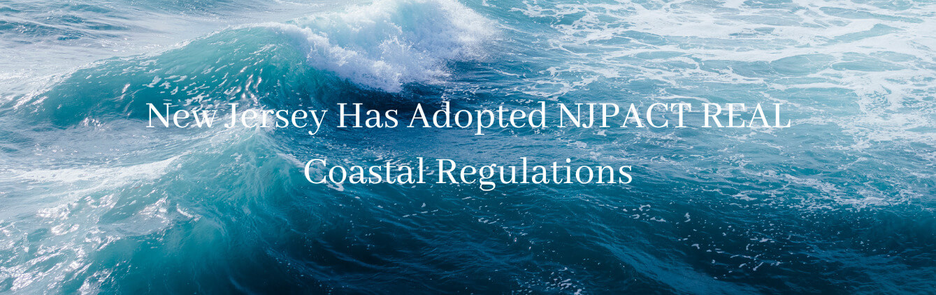 New Jersey Has Adopted NJPACT REAL Coastal Regulations