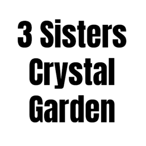 3 SISTERS CRYSTAL GARDEN