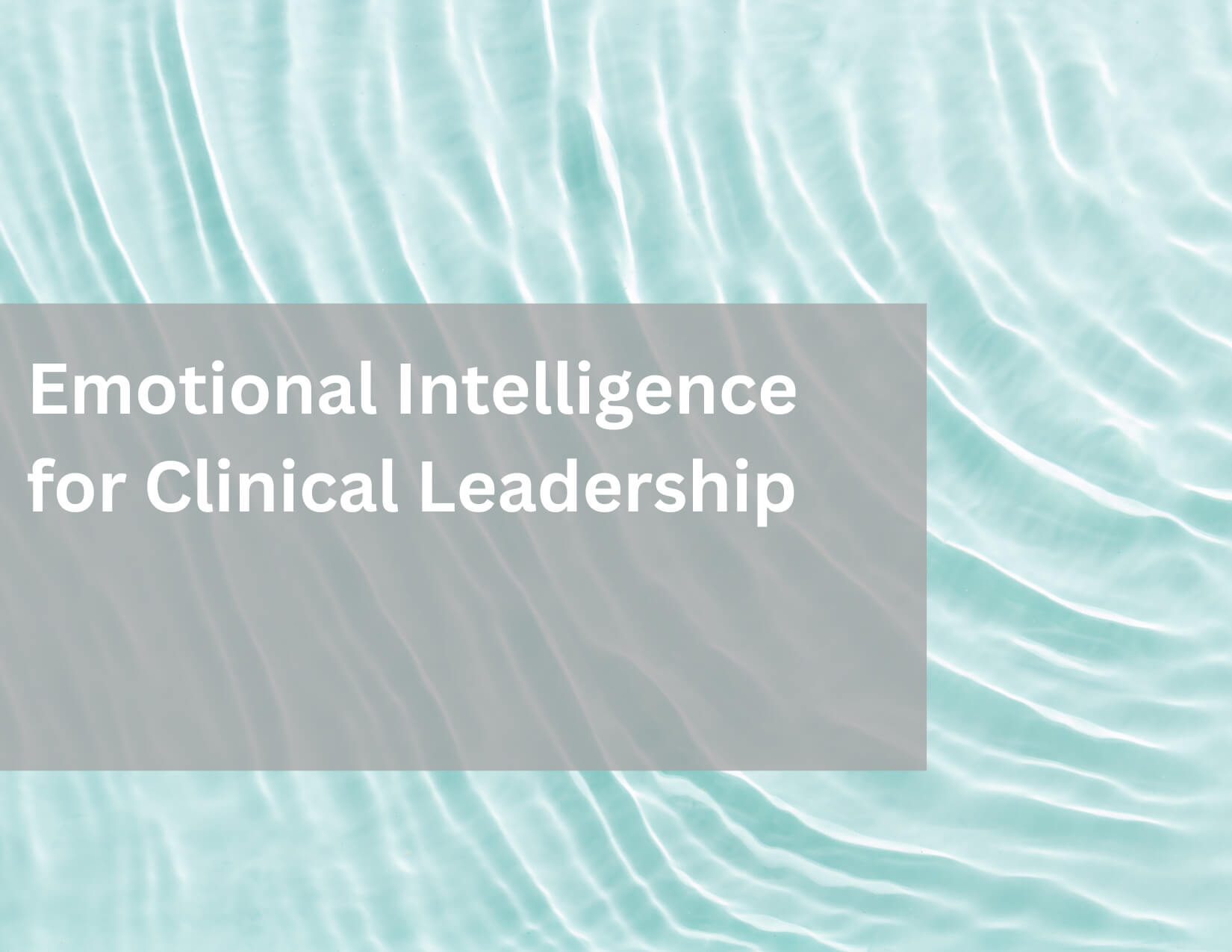 Emotional Intelligence for Clinical Leadership(1)