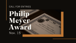 Call for entries to the 2024 Philip Meyer Award. Deadline: Nov. 15, 2024.
