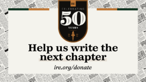 A promotional graphic for IRE’s end-of-year giving campaign. The graphic newspaper print background with IRE’s 50th anniversary logo, which is black and gold. The logo says “Celebrating 50 years” and has the years 1975-2025, with a torch. Main text reads: “Help us write the next chapter.” and “ire.org/donate.”