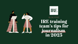 Green background and text: IRE training team’s tips for journalism in 2025