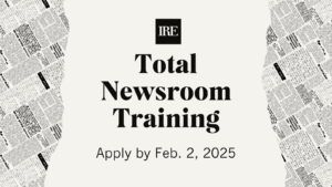 Apply for IRE's 2025 Total Newsroom Training