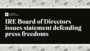 Newsprint background with IRE logo and text "IRE Board of Directors issues statement defending press freedoms."