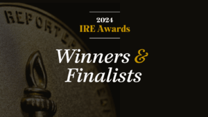 An image of an IRE Medal and black background appears behind text: 2024 IRE Awards: Winners & Finalists in white and gold.