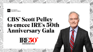 IRE logo and photo of Scott Pelley. CBS’ Scott Pelley to emcee IRE's 50th Anniversary Gala