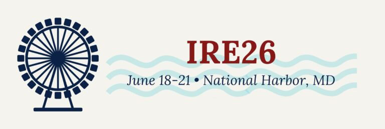 IRE26 Web Banner logo logo for IRE26 with an illustration of a ferris wheel representing the Capitol Wheel in National Harbor
