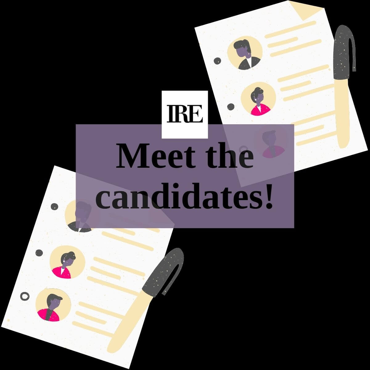 Graphic with the text "IRE Meet the candidates!" and two illustrated checklist papers in the background with drawings of people's headshots and a marker to indicate someone is voting on them